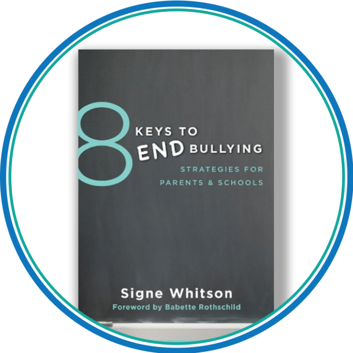 8 Keys to End Bullying: Strategies for Parents & Schools