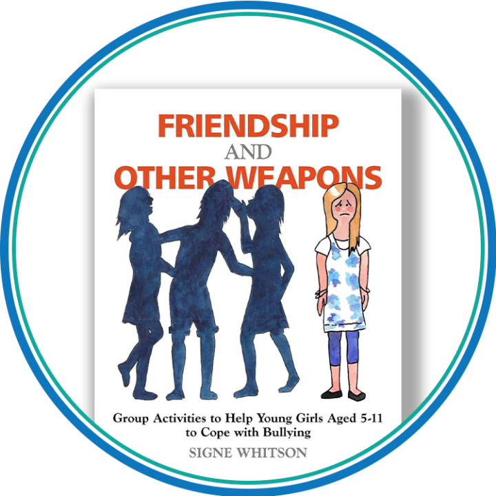 Friendship & Other Weapons: Group Activities to Help Young Girls Cope with Bullying