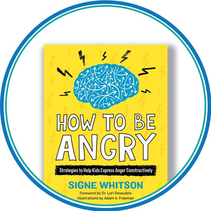 How to Be Angry: Strategies to Help Kids Express Anger Constructively